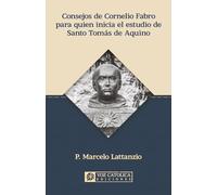 Consejos de Cornelio Fabro para quien inicia el estudio de Santo Tomás de Aquino