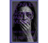 CONSEJOS DE SEGURIDAD PARA LAS MUJERES: NO TENGAS MIEDO