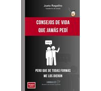 Consejos de vida que jamás pedí pero que de todas formas me los dieron: Cuaderno de notas de 100 páginas rayadas, regalo divertido, serie de ... cumpleaños, graduación, aniversario, fiestas
