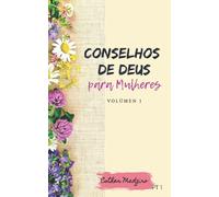 Conselhos de Deus para as Mulheres: Volume 1
