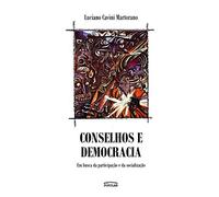 Conselhos E Democracia - Em Busca Da Socializacao E Da Participacao (Em Portuguese do Brasil)
