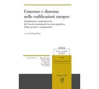 Consenso e dissenso nelle codificazioni europee. Scioglimento e mantenimento del vincolo contrattuale tra storia giuridica, diritto privato e comparazione