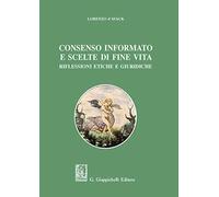 Consenso informato e scelte di fine vita. Riflessioni etiche e giuridiche