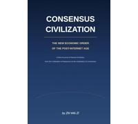Consensus Civilization: The New Economic Order of the Post-Internet Age