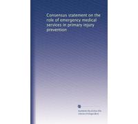 Consensus statement on the role of emergency medical services in primary injury prevention (Volume 2)