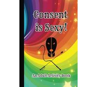 Consent is Sexy!: An Adult Activity Book