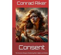 Consent: The Feminist Weapon Shattering Men's Rights and Wallets
