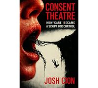 Consent Theatre: How "Care" Became a Script for Control