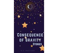 Consequence of Gravity: A collection of Short Stories and Poetry-Pritchard, M. R