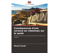 Conséquences d'une carence en vitamines sur la santé: Guide complet sur la vitamine D dans le bien-être et la maladie