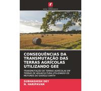 CONSEQUÊNCIAS DA TRANSMUTAÇÃO DAS TERRAS AGRÍCOLAS UTILIZANDO GEE: TRANSMUTAÇÃO DE TERRAS AGRÍCOLAS EM TERRAS DE AQUACULTURA UTILIZANDO OS MOTORES DO GOOGLE EARTH