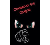CONSERVA TUS QUEJAS: El diario de los refunfuños, un refugio seguro para arrebatos y frustraciones cotidianas.