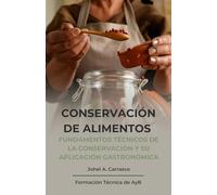 Conservación de Alimentos: Fundamentos técnicos de la conservación y su aplicación gastronómica