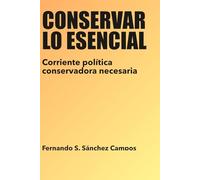 Conservar lo esencial: Corriente política conservadora necesaria