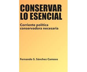 Conservar lo esencial: Corriente política conservadora necesaria