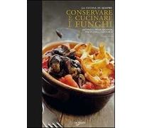 Conservare e cucinare i funghi