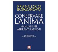 Conservare l'anima. Manuale per aspiranti patrioti