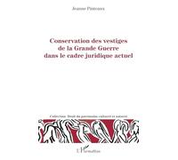 Conservation des vestiges de la grande guerre dans le cadre juridique actuel