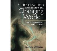 Conservation in the Context of a Changing World: Concepts, Strategies, and Evidence