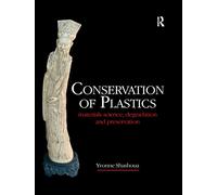 Conservation of Plastics: Materials science, degradation and preservation