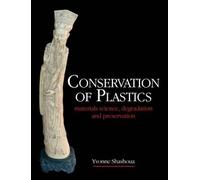 Conservation of Plastics: Materials science, degradation and preservation