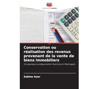 Conservation ou réalisation des revenus provenant de la vente de biens immobiliers: Comparaison juridique entre l'Autriche et l'Allemagne