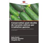 Conservation post-récolte de Cucumis sativus par irradiation gamma: Contrôle qualité et prolongation de la durée de conservation