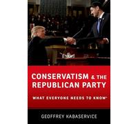 Conservatism and the Republican Party: What Everyone Needs to Know®