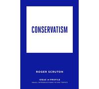 Conservatism: Ideas in Profile: Roger Scruton