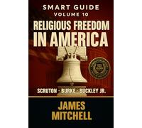 Conservatism: Religious Freedom in america - Flame of Faith, Freedom, and Tradition: From Burke to Reagan, Buckley to the Tea Party-How Conservatism Defends Liberty Against Secularism