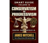 Conservatism vs Progressivism - The Eternal Struggle for Civilization: Tradition, Truth, and the Battle for the Soul of the West