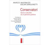 Conservatori. Storia E Attualità Di Un Pensiero Politico
