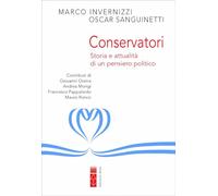 Conservatori. Storia E Attualità Di Un Pensiero Politico