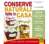 Conserve naturali fatte in casa. Ricette curiosità approfondimenti