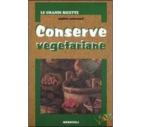 Conserve vegetariane. Ediz. illustrata