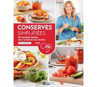 Conserves simplifiees: 80 recettes faciles pour conserver nos récoltes