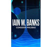 Consider Phlebas: A Culture Novel: A space opera of stunning power and awesome i