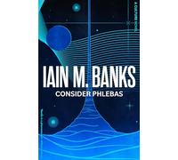 Consider Phlebas: A Culture Novel: A space opera of stunning power and awesome imagination from the modern master of SF