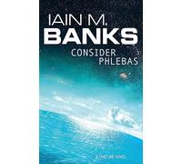 Consider Phlebas: Iain M. Banks