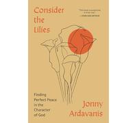 Jonny Ardavanis Sinclair B. Ferguson Consider the Lilies (Tascabile)