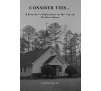 Consider This...: A Preacher’s Reflections on the Church We Once Knew