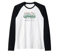Considera i Gigli Matteo 6:25-34 Maglia con Maniche Raglan