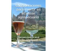 Consideraciones para invertir en el sector agropecuario: Tips para invertir en el sector agropecuario