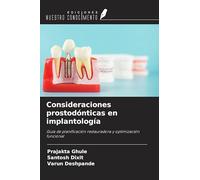 Consideraciones prostodónticas en implantología: Guía de planificación restauradora y optimización funcional