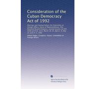 Consideration of the Cuban Democracy Act of 1992