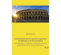 Considérations sur les causes de la grandeur des Romains et de leur décadence: De la République aux Empereurs - Analyse des vertus, des guerres civiles, et de la chute du monde antique