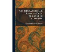 Considerations Sur L'exercise De La Priere Et De L'oraison