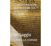 CONSIDERAZIONI ELEMENTARI SUL SENSO DEL POTERE: Un Saggio