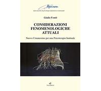 Considerazioni fenomenologiche attuali. Nuovo Umanesimo per una psicoterapia inattuale