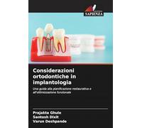 Considerazioni ortodontiche in implantologia: Una guida alla pianificazione restaurativa e all'ottimizzazione funzionale
